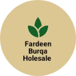 Business logo of Fardeen burqa manufacture & Holesale