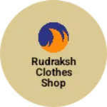 Business logo of Rudraksh clothes shop