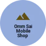 Business logo of OMM SAI MOBILE SHOP
