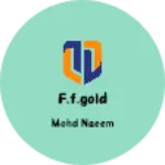 Business logo of F.F.GOLD