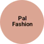 Business logo of Pal fashion
