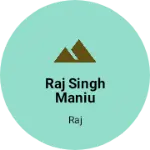 Business logo of Raj Singh maniu fhekchar