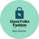 Business logo of Good folks fashion pvt ltd