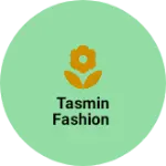 Business logo of Tasmin fashion
