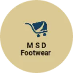 Business logo of M S D footwear