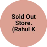 Business logo of Sold out store. (Rahul k prasad)