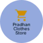 Business logo of Pradhan clothes store