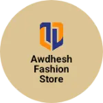 Business logo of Awdhesh fashion store