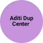 Business logo of Aditi dup center