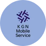 Business logo of K G N Mobile Service Centre