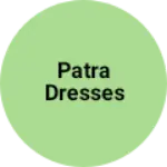 Business logo of Patra dresses