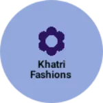 Business logo of Khatri fashions based out of Ludhiana