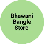 Business logo of Bhawani bangle store
