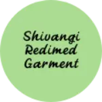 Business logo of Shivangi Redimed garment