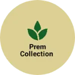 Business logo of Prem collection based out of Lucknow