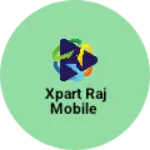 Business logo of Xpart raj mobile