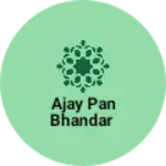 Business logo of Ajay pan bhandar