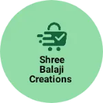 Business logo of Shree Balaji Creations