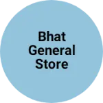 Business logo of Bhat general Store