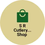 Business logo of S R cutlery... Shop