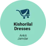 Business logo of Kishorilal Dresses