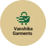 Business logo of Vanshika Garments