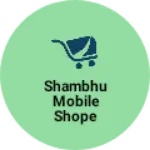 Business logo of Shambhu mobile shope
