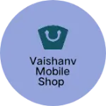 Business logo of Vaishanv mobile shop