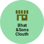 Business logo of Bhat &sons clouth marchants