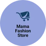 Business logo of Mama fashion store