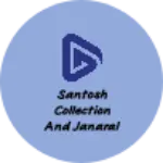 Business logo of Santosh collection and janaral store
