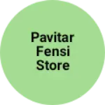 Business logo of Pavitar fensi store