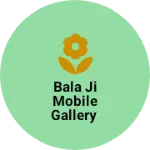 Business logo of Bala ji mobile gallery