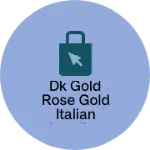 Business logo of Dk gold rose gold italian jewellery wholesalers