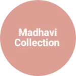 Business logo of Madhavi collection