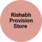Business logo of Rishabh provision Store