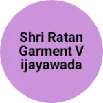 Business logo of Shri Ratan garment Vijayawada Andhra Pradesh