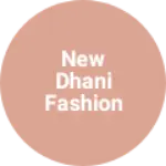 Business logo of New Dhani fashion