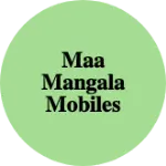 Business logo of Maa Mangala Mobiles Wholesale Stor