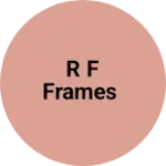 Business logo of R f Frames