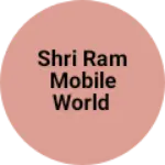Business logo of Shri Ram Mobile World