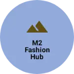 Business logo of M2 Fashion Hub