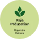 Business logo of Raja prducation