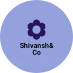 Business logo of Shivansh&co