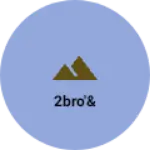 Business logo of 2BRO'&