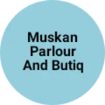 Business logo of Muskan parlour and butiq