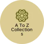 Business logo of A to Z collections