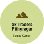Business logo of Sk traders Pithoragarh