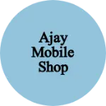 Business logo of Ajay mobile shop