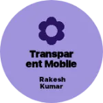 Business logo of Transparent Mobile shop